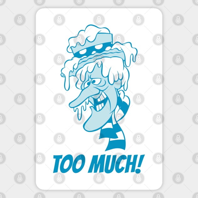 Snow Miser - Too Much! Magnet by thriftjd